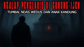 Download Lagu NGALAP PENGLARIS DI GUNUNG IJEN - CERITA HOROR KISAH MISTERI MP3
