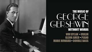 The Music Of George Gershwin Without Words [HIDDEN, TAKEDOWN