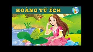 HOÀNG TỬ ẾCH - TUYỂN TẬP TRUYỆN CỔ TÍCH HAY NHẤT THẾ GIỚI