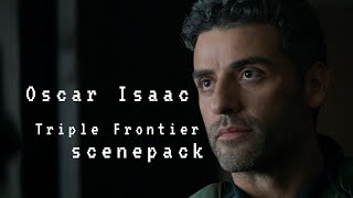 Oscar Isaac Scenepack - Triple Frontier