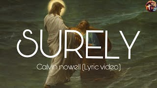 Surely - Calvin Nowell (lyric video)