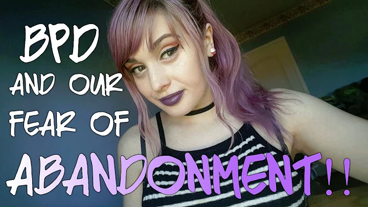 BPD AND OUR FEAR OF ABANDONMENT!