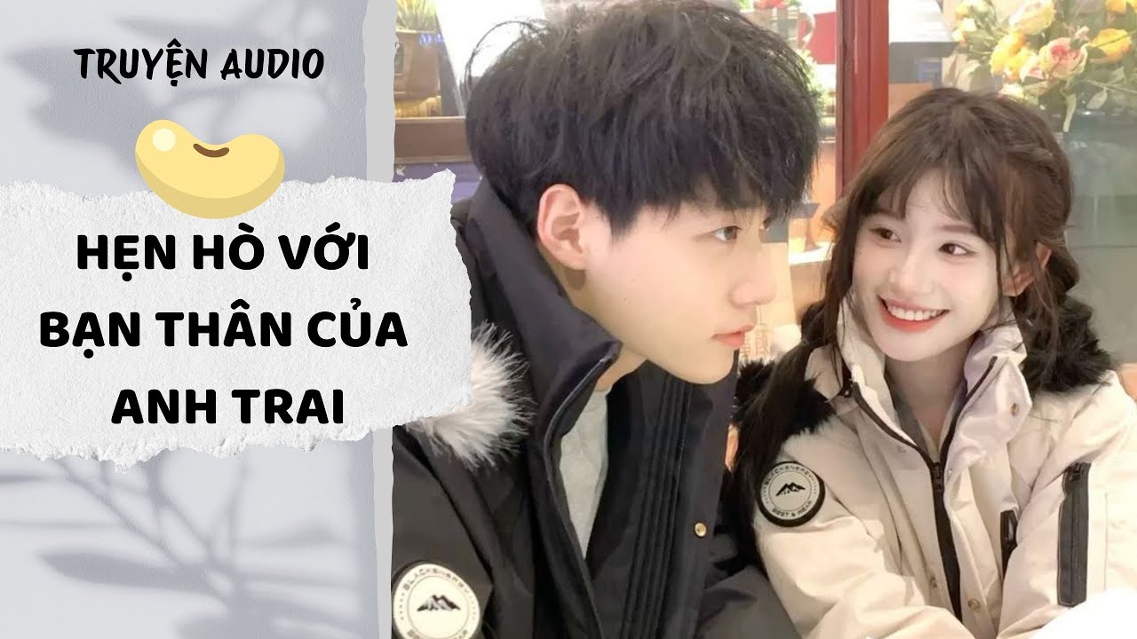 [AUDIO FULL] Hẹn Hò Với Bạn Thân Của Anh Trai | Đậu Đậu Audio