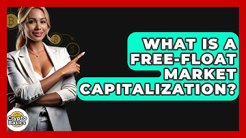 What Is A Free-float Market Capitalization? - CryptoBasics360.com