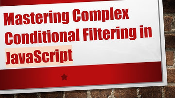 Mastering Complex Conditional Filtering in JavaScript