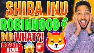 BREAKING NEWS ROBINHOOD JUST DID WHAT WITH SHIB TOKEN SHIBA INU TOKEN MASSIVE NEWS ???