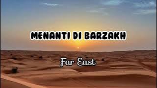 Menanti di Barzah [Lagu Motivasi Hidup] || Far East