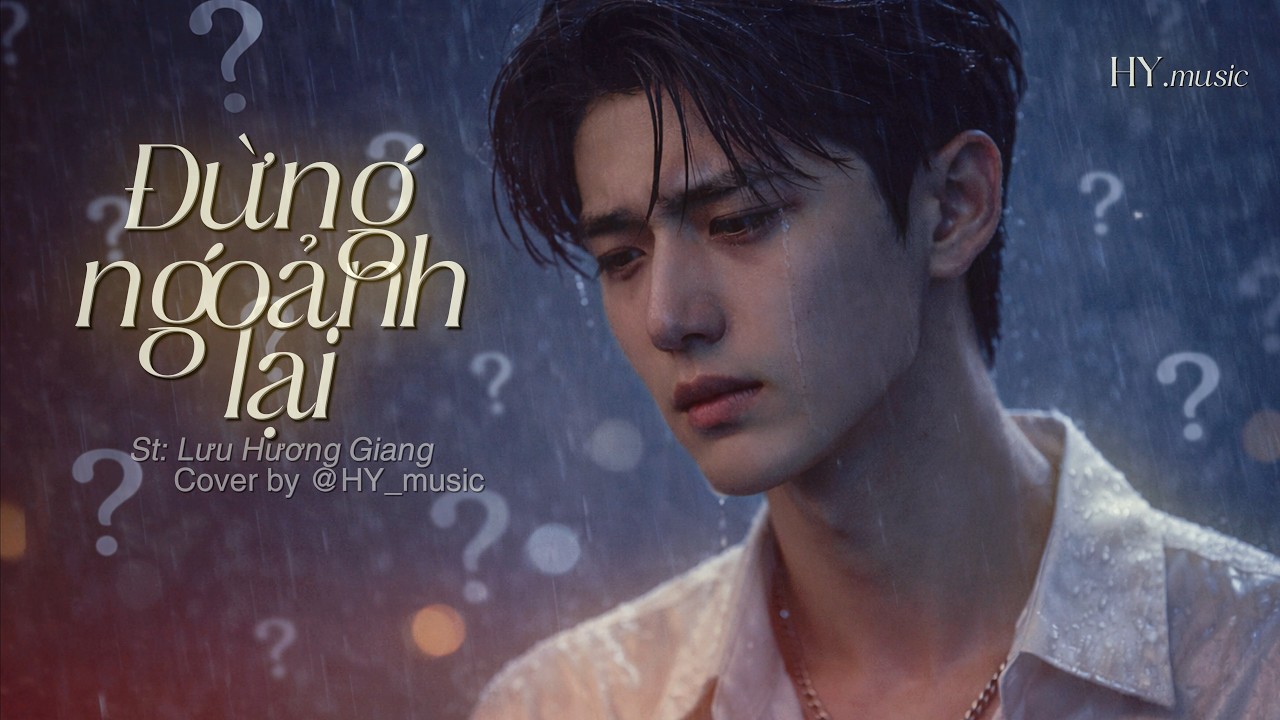 ĐỪNG NGOẢNH LẠI - cover by HY