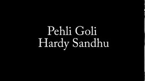 Pehli Goli - Hardy Sandhu