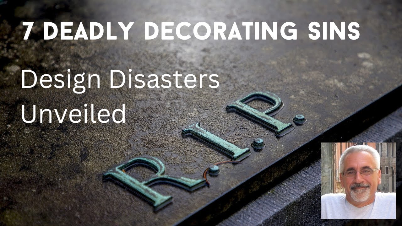 7 Deadly Decorating Sins: Avoid These Common Design Mistakes!
