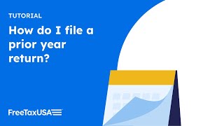 How to file a prior year tax return on FreeTaxUSA