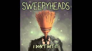 Stay Away, Reality - Sweepyheads - I Don't Get It (2014)
