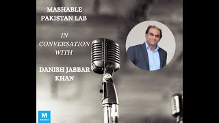 Episode 12 : Mashable Pakistan Lab – Danish Jabbar Khan - #mashablepklab