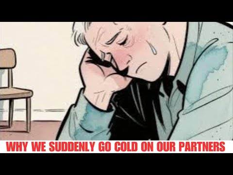 Why We Suddenly Go Cold on Our Partners