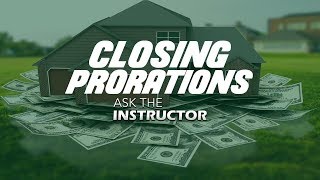 Closing Prorations - Ask the Instructor