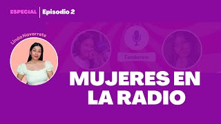 Mujeres en la radio| Experiencias. Ep.2