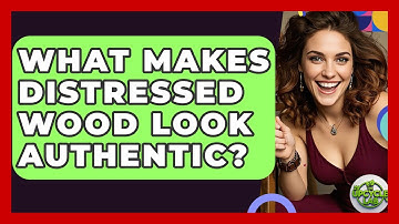 What Makes Distressed Wood Look Authentic? - The Upcycle Lab