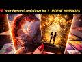 ❤️ Your Person (Love) Gave Me 3 URGENT MESSAGES For You! Love Tarot Reading Soulmate Relationship