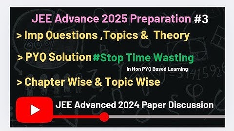 3 Must Watch if u think it is tough | JEE Advanced 2024 Paper Solution & Dis.. |#jeeadvanced2025