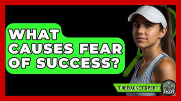 What Causes Fear Of Success? - The Racket Xpert