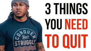 3 THINGS YOU NEED TO QUIT | TRENT SHELTON