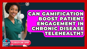Can Gamification Boost Patient Engagement In Chronic Disease Telehealth? - Telehealth Care Expert