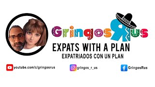 We Are Gringos R Us, Expats With a Plan