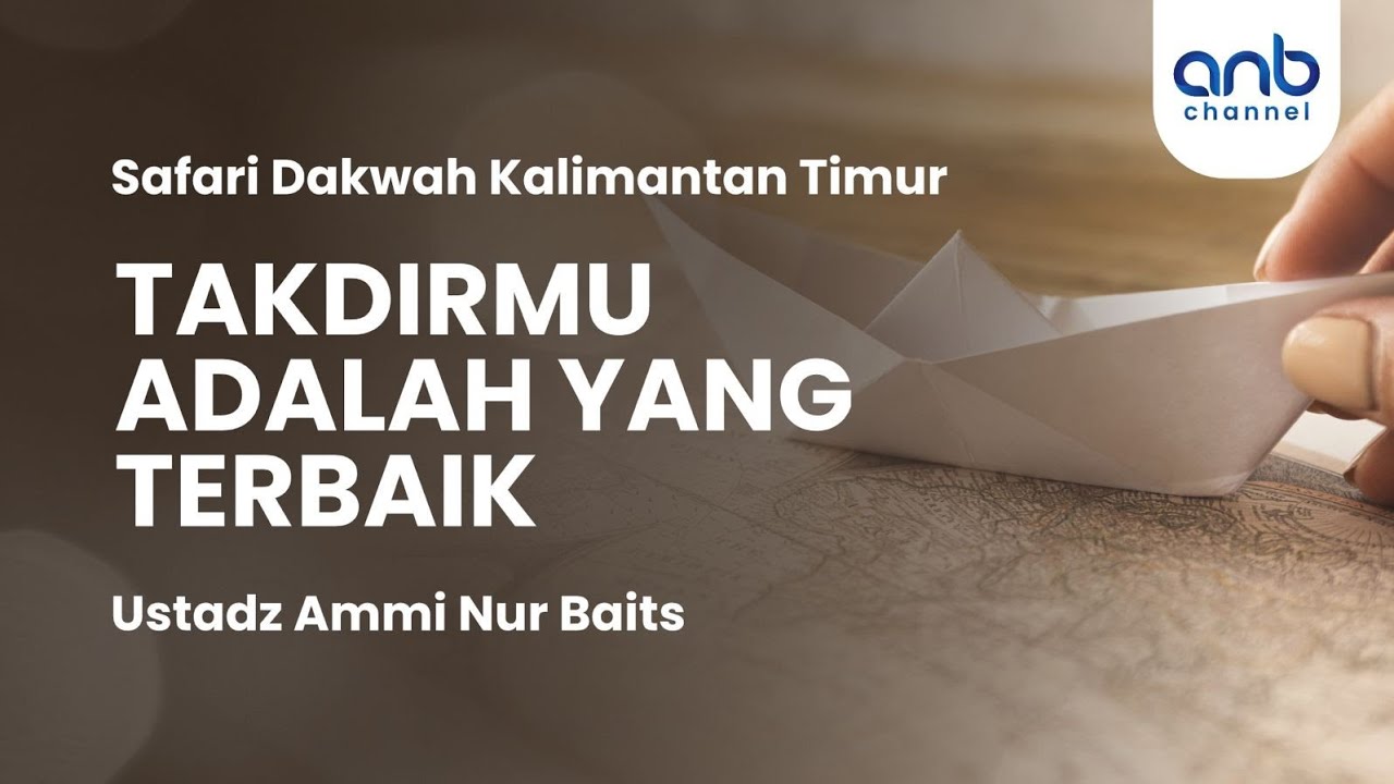 Takdirmu Adalah yang Terbaik | Ustadz Ammi Nur Baits