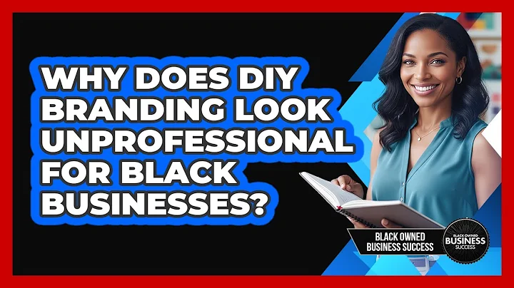 Why Does DIY Branding Look Unprofessional For Black Businesses? - Black Owned Business Success
