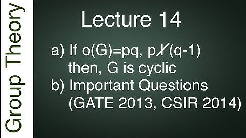 Properties of Cyclic  Group(cont.) ||IIT JAM, GATE, CSIR NET, TIFR, NBHM