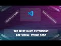 Top Must Have Extensions for Visual Studio Code | 2025 | Full Installation Guide