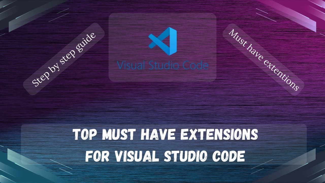 Top Must Have Extensions for Visual Studio Code | 2025 | Full ...