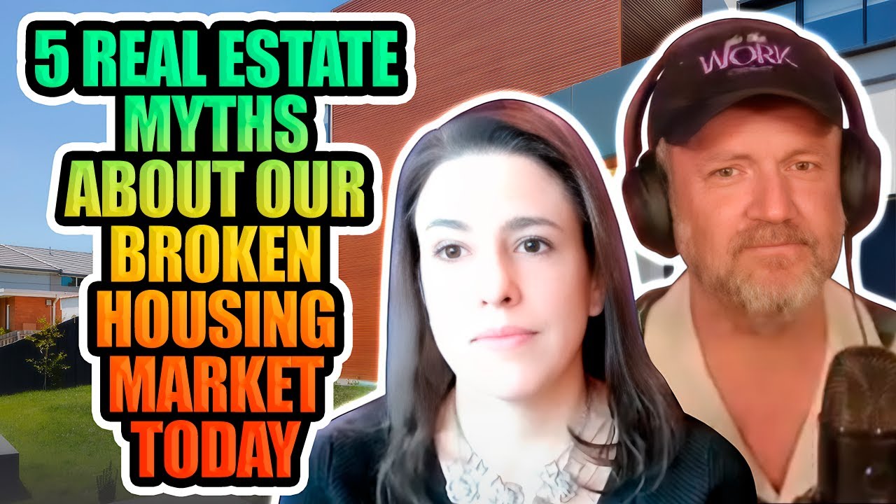 5 Real Estate Myths about Our Broken Housing Market Today - YouTube