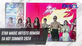 Star Magic artists bumida sa Hot Summer 2024 | TV Patrol
