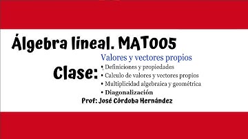 Diagonalización  (Valores y vectores propios)