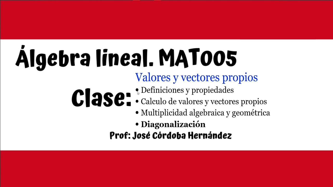Diagonalización (Valores y vectores propios)