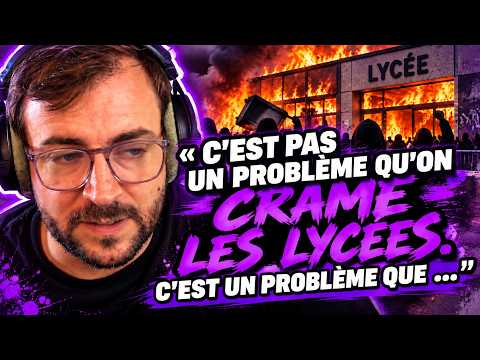 "C'est pas un problème qu'on crame les lycées. C'est un problème que ..."