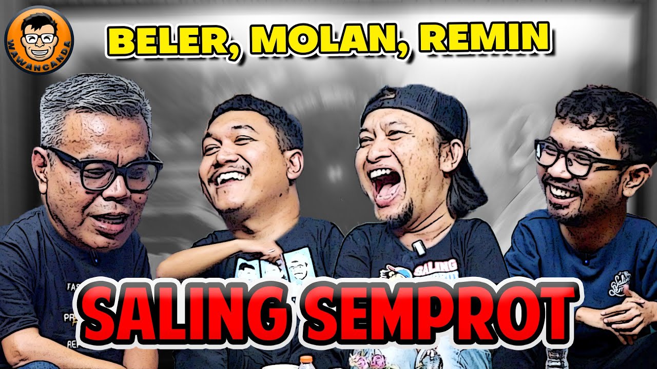 WAWANCANDA BELER, MOLAN, REMIN - SALING SEMPROT