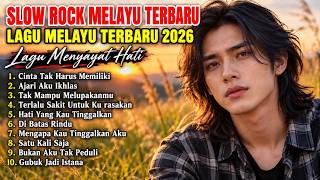 SLOW ROCK MELAYU TERBAIK 2026 / CINTA TAK HARUS MEMILIKI / Lagu Malaysia Paling Menyayat Hati