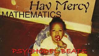 Mathematics - Hav Mercy (Psychodel Beats Remix)