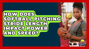 How Does Softball Pitching Stride Length Impact Power And Speed? - Softball Basics and Beyond