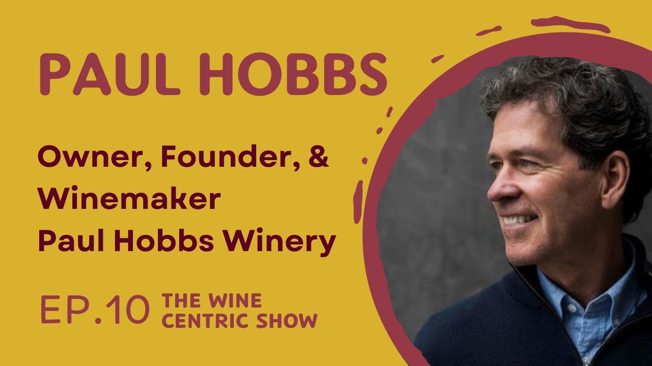 Paul Hobbs On The Future of Wine: From Opus One to Crafting Ten 100-Point Masterpieces