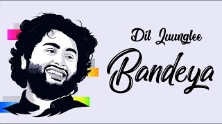 Miniatura de vídeo de "Bandeya song with lyrics - By Arijit Singh - Dil Juunglee"