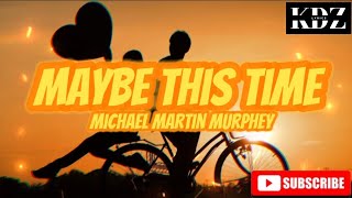 Michael Martin Murphey - Maybe This Time (Lyrics)