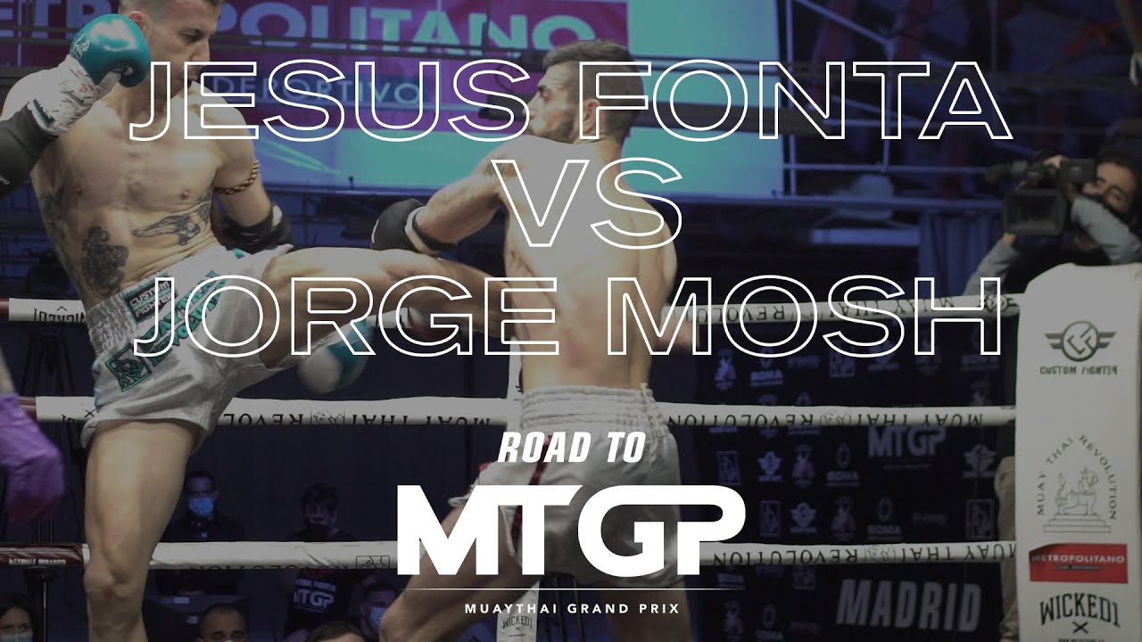 ROAD TO MUAY THAI GRAND PRIX MADRID I - JESUS FONTA VS JORGE MOSH - 06 MARZO 2021