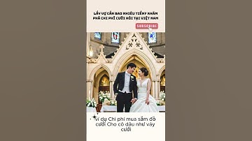 Lấy Vợ Cần Bao Nhiêu Tiền? Khám Phá Chi Phí Cưới Hỏi Tại Việt Nam ? #ai #shortvideo #wedding