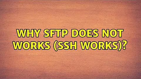 Why SFTP does not works (SSH works)?