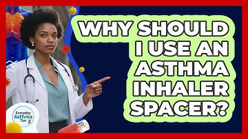Why Should I Use an Asthma Inhaler Spacer?