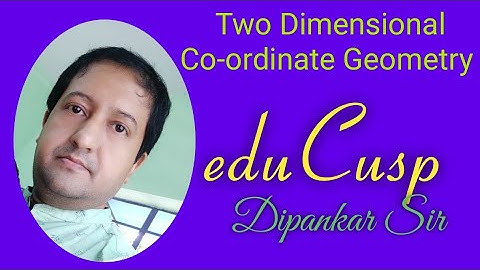 দ্বিমাত্রিক স্থানাঙ্ক জ্যামিতি || 2 Dimensional Co-ordinate ||  Dipankar Sir || #DDeduCusp