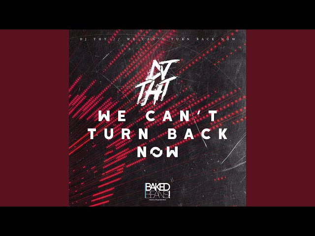 DJ THT - We Can't Turn Back Now